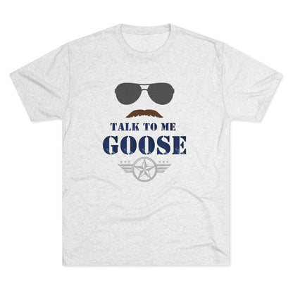 Talk to Me Goose - Unisex Tri-Blend Crew Tee - Whiskey Cotton LLC