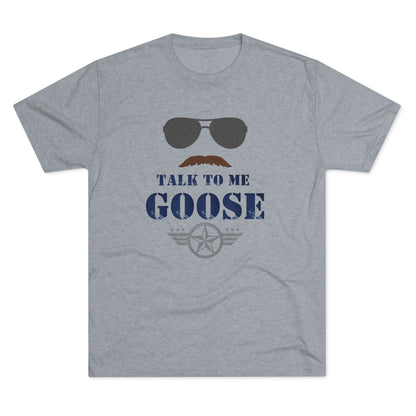 Talk to Me Goose - Unisex Tri-Blend Crew Tee - Whiskey Cotton LLC