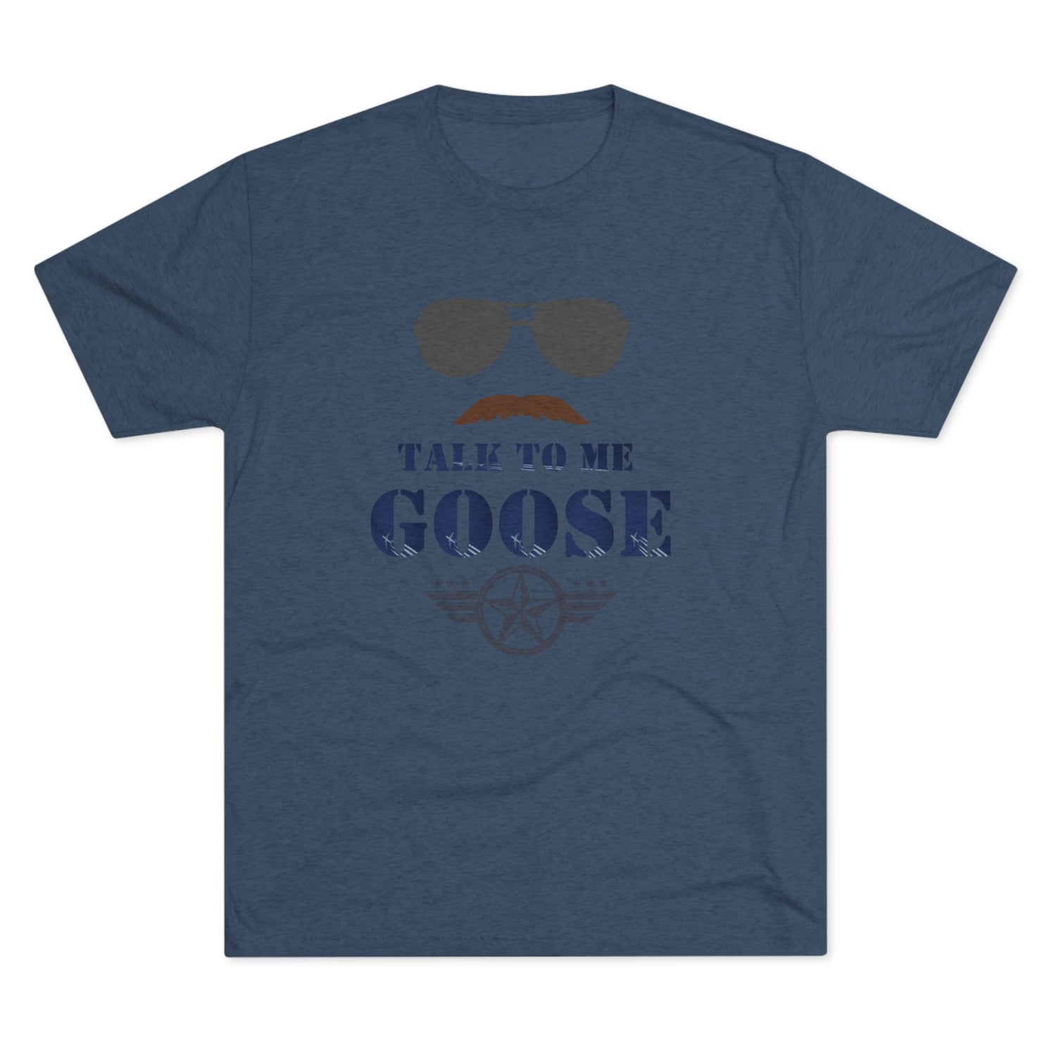 Talk to Me Goose - Unisex Tri-Blend Crew Tee - Whiskey Cotton LLC